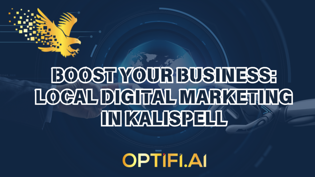 Boost Your Business: Local Digital Marketing in Kalispell