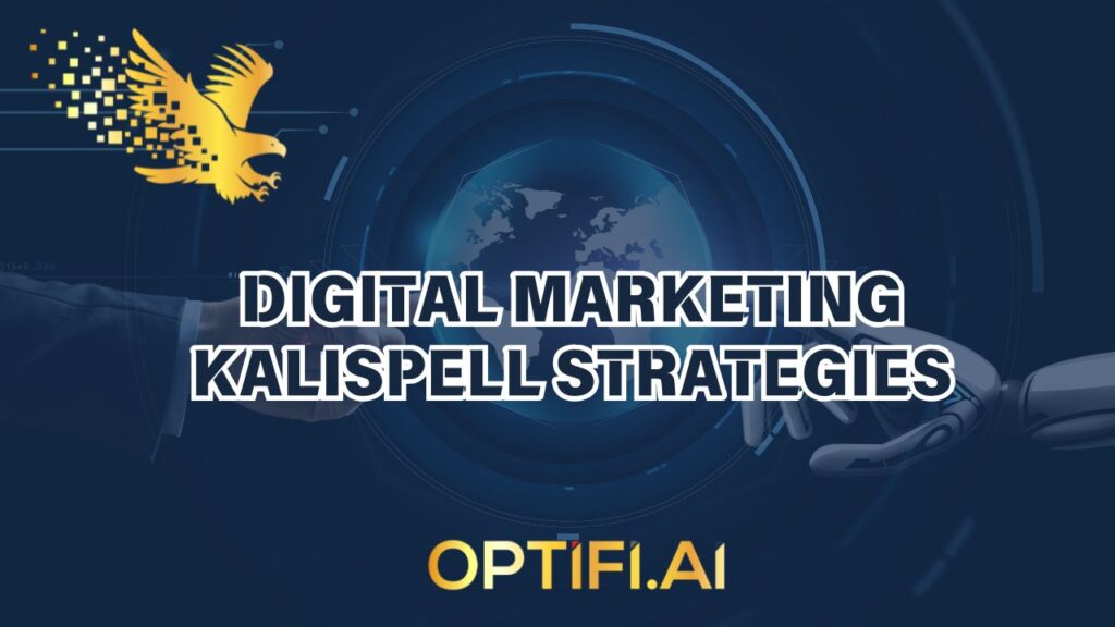 Digital Marketing Kalispell Strategies